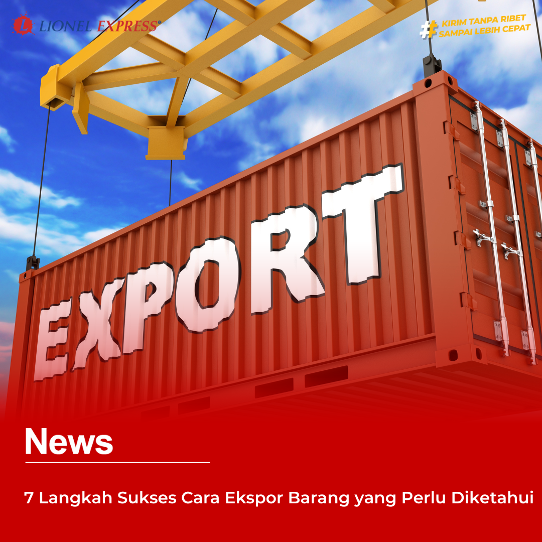 7 Langkah Sukses Cara Ekspor Barang yang Perlu Diketahui