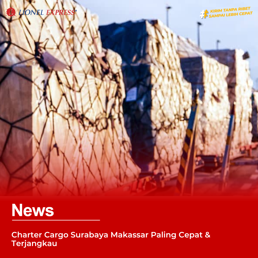 Charter Cargo Surabaya Makassar Paling Cepat  Terjangkau