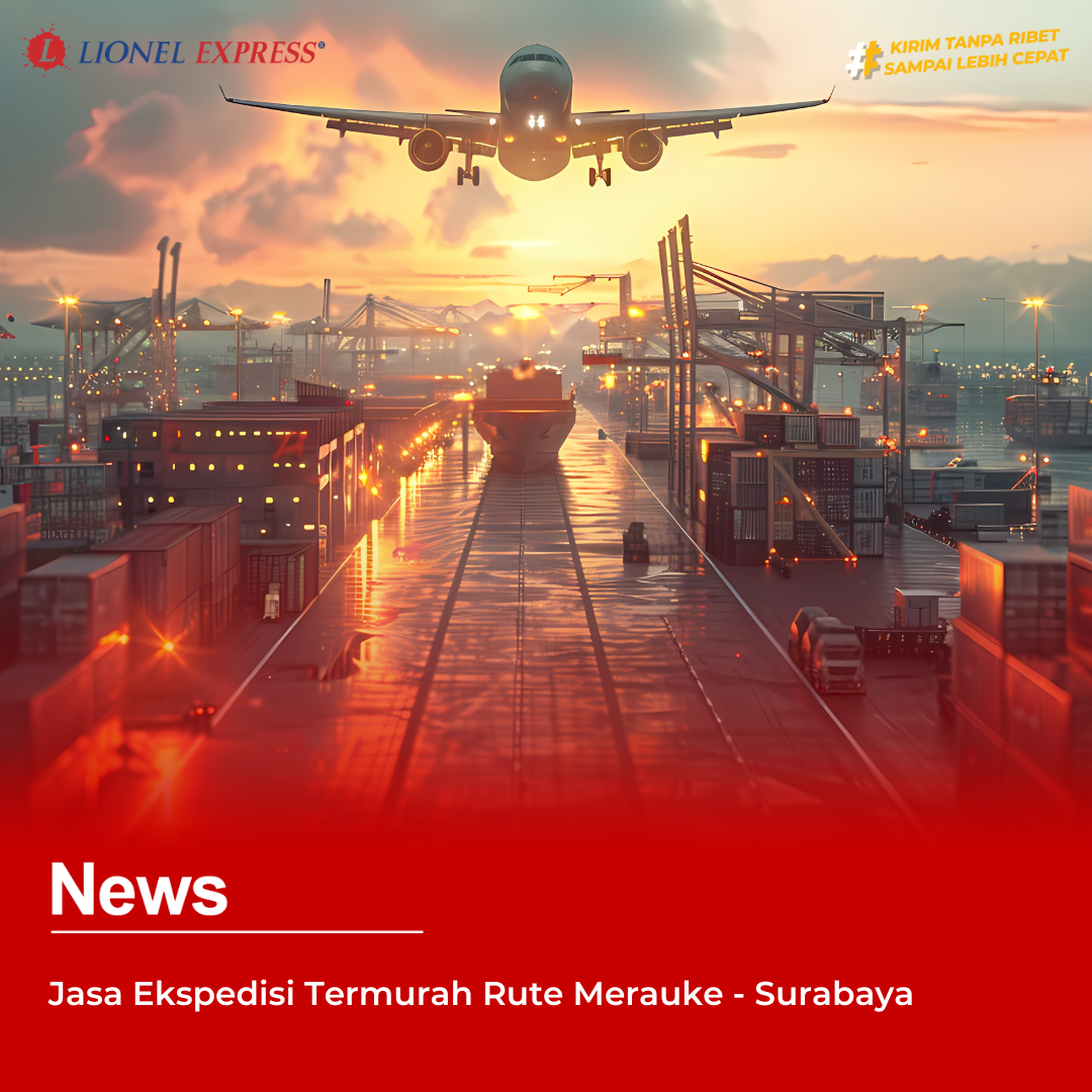 Jasa Ekspedisi Termurah Rute Merauke  Surabaya