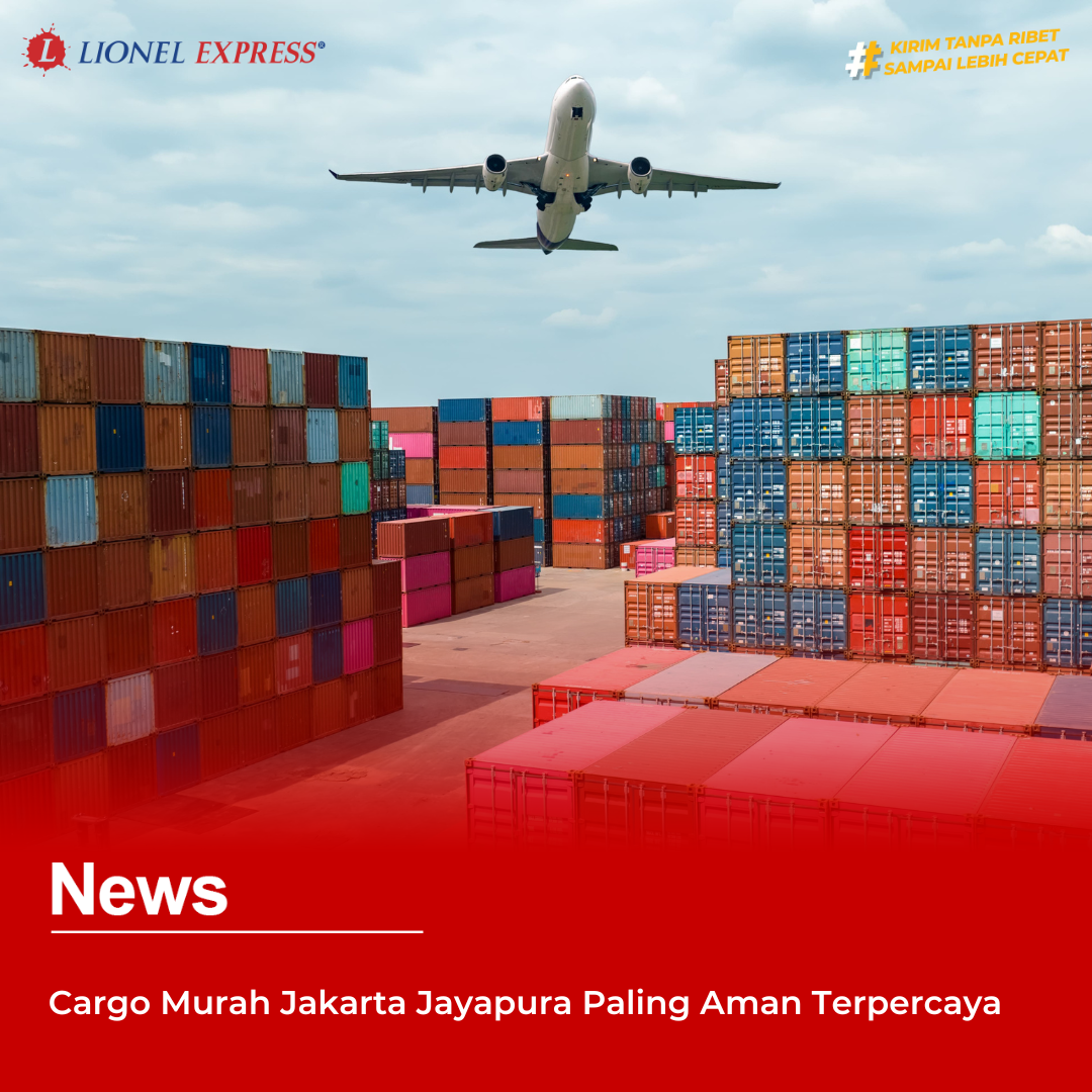 Cargo Murah Jakarta Jayapura Paling Aman Terpercaya