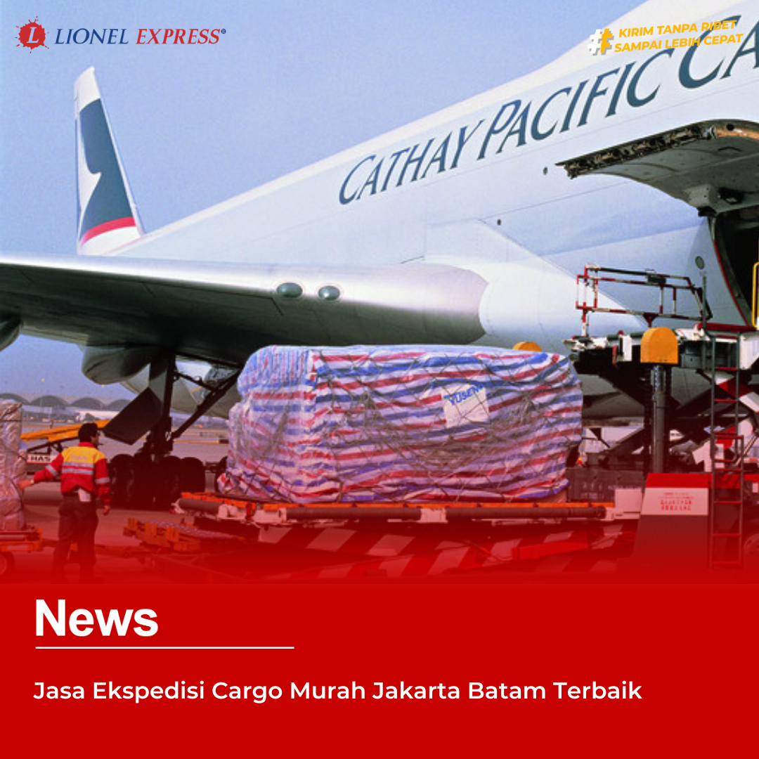 Jasa Ekspedisi Cargo Murah Jakarta Batam Terbaik
