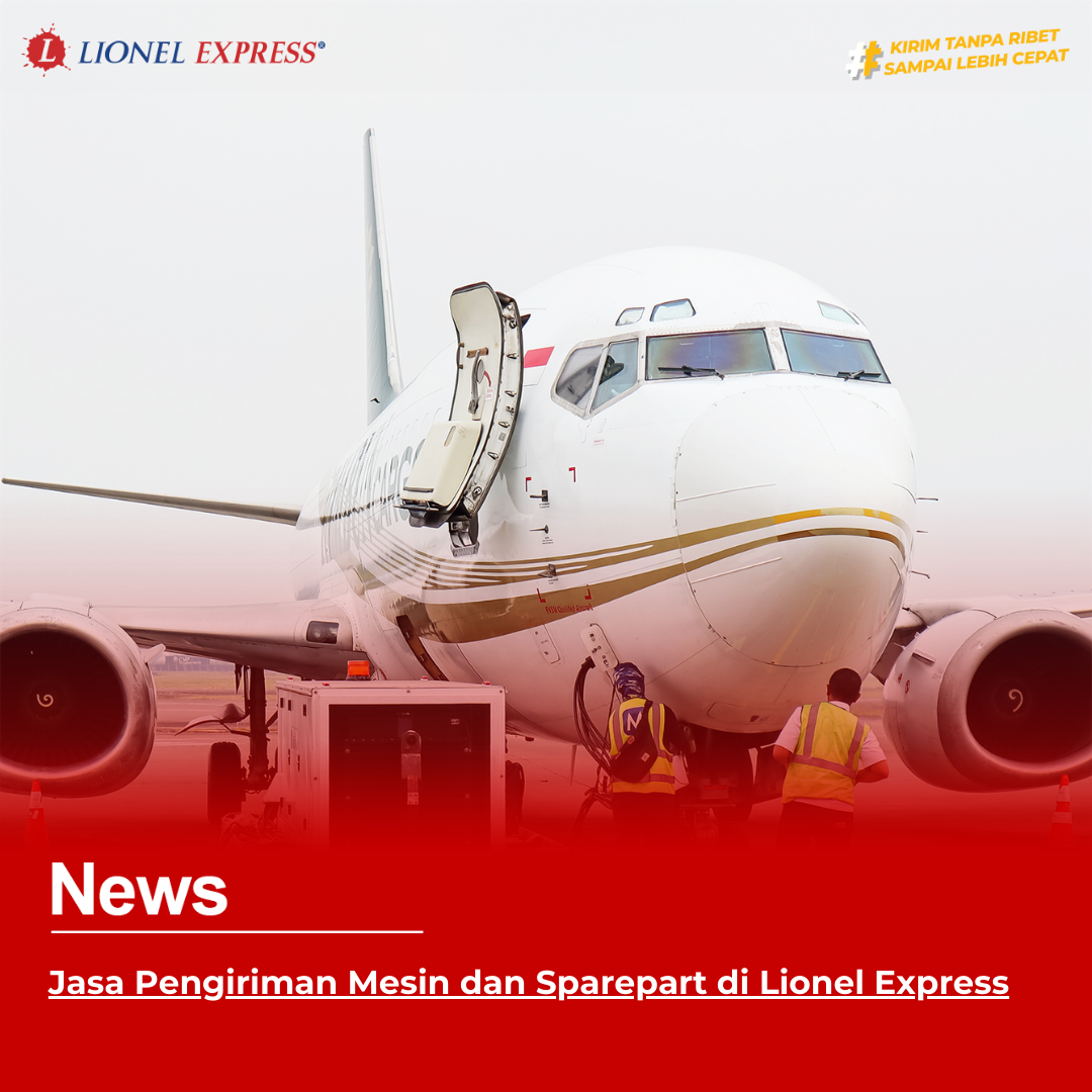 Jasa Pengiriman Mesin dan Sparepart di Lionel Express