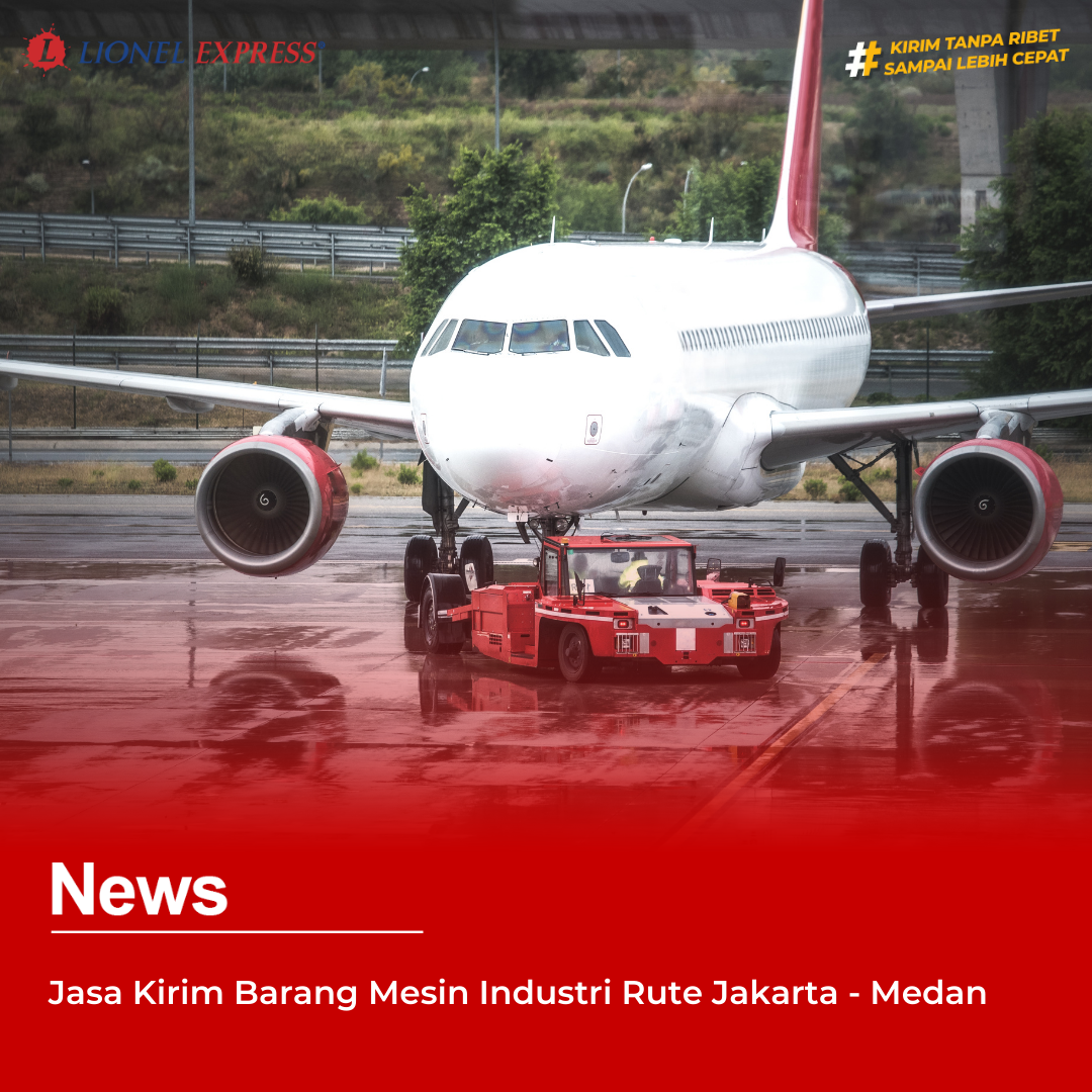 Jasa Kirim Barang Mesin Industri Rute Jakarta  Medan