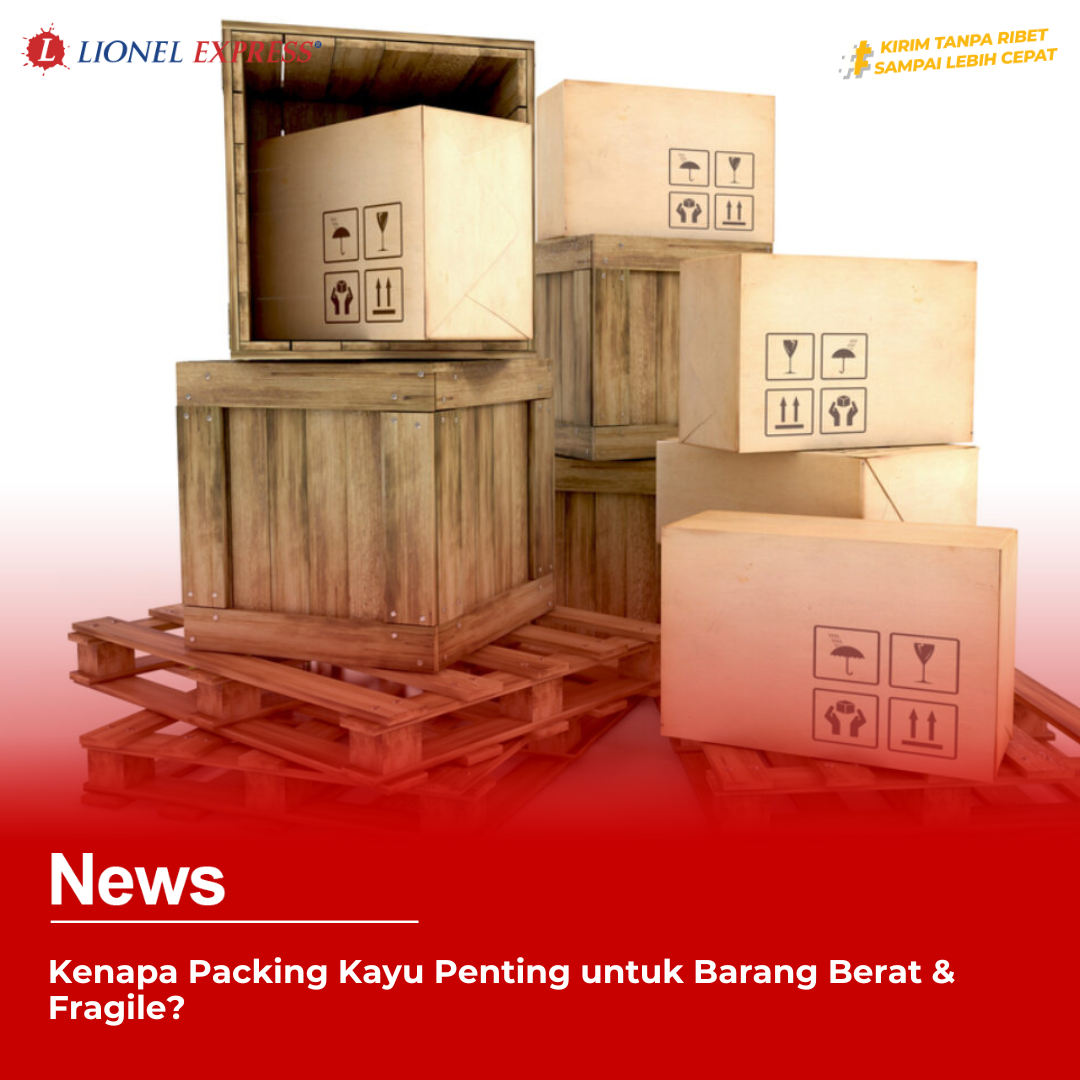 Kenapa Packing Kayu Penting untuk Barang Berat  Fragile?