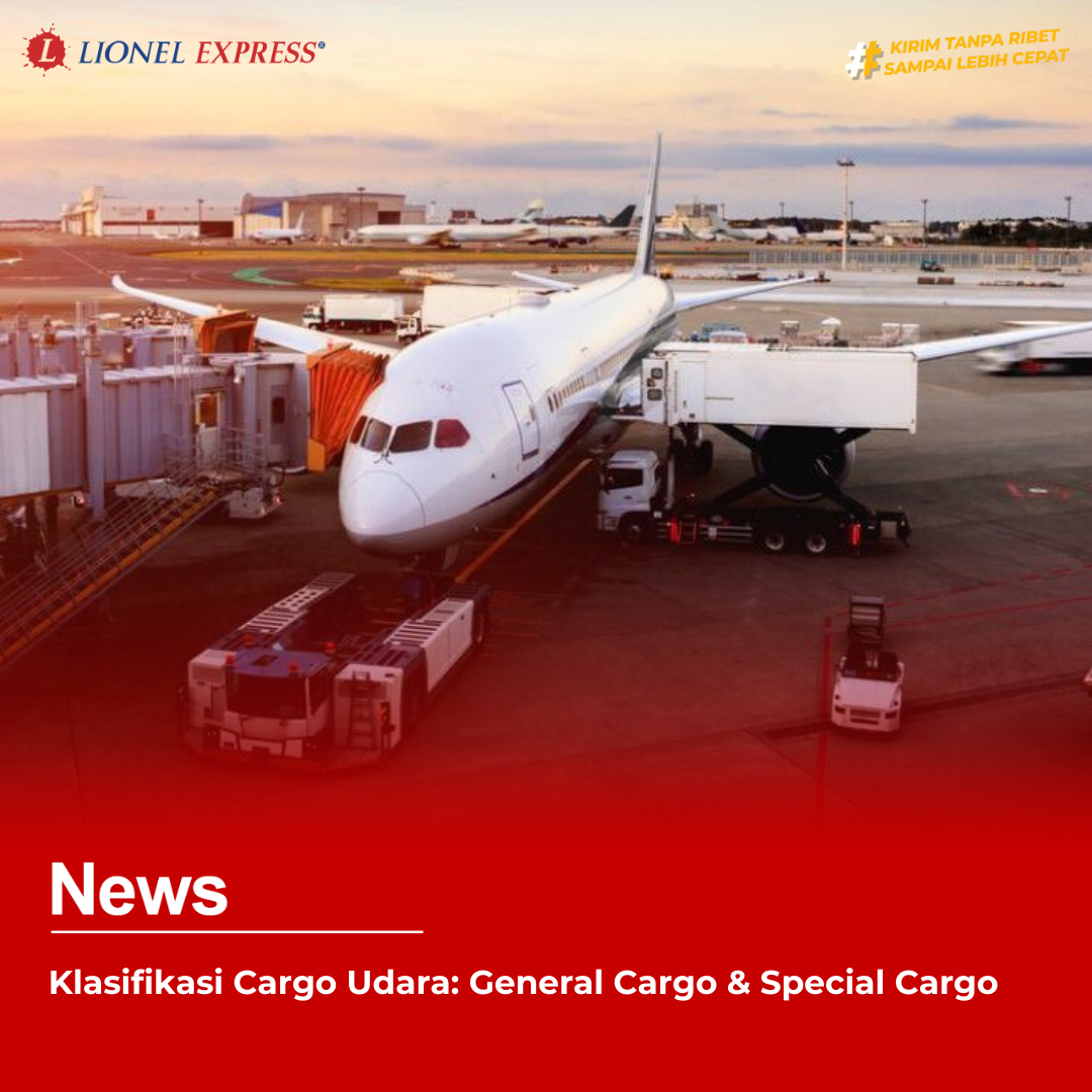 Klasifikasi Cargo Udara: General Cargo  Special Cargo