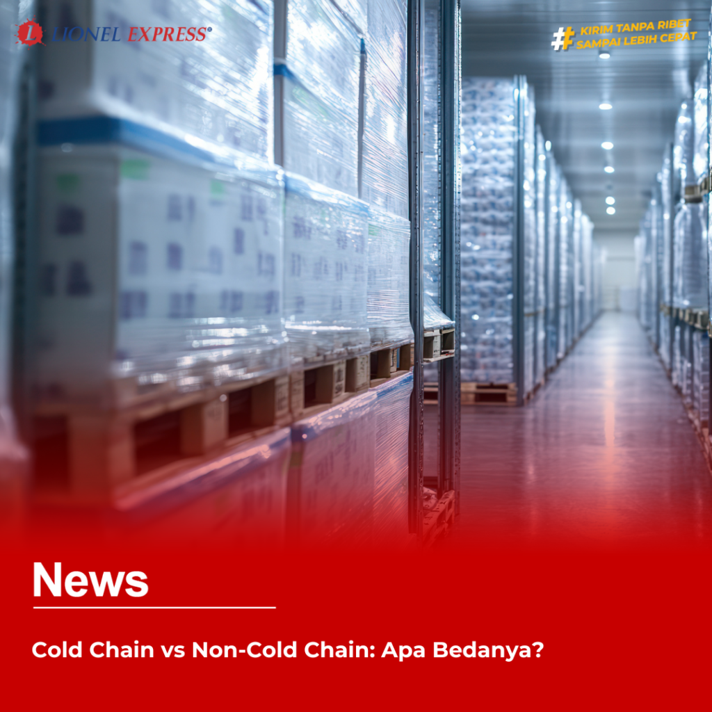 Cold Chain vs Non-Cold Chain: Apa Bedanya?