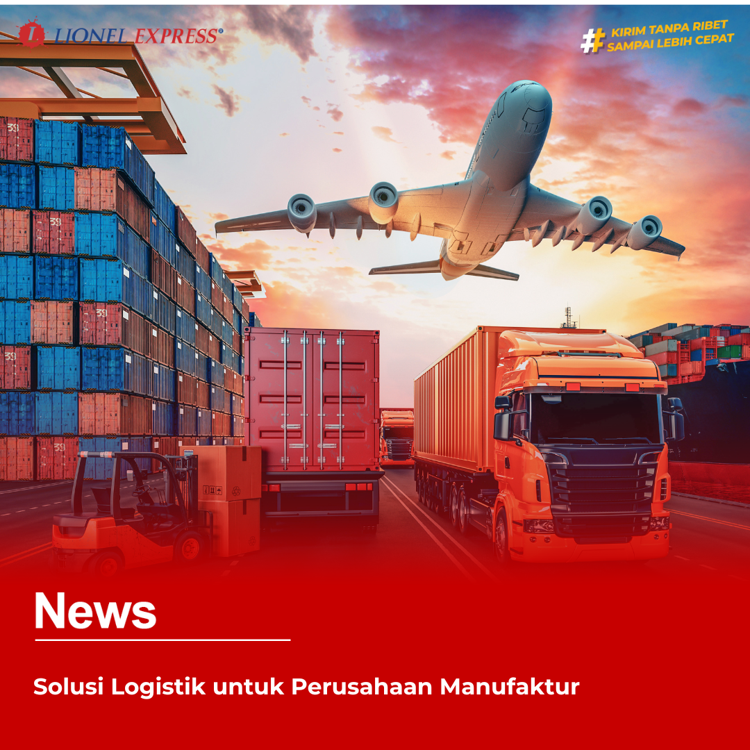 Solusi Logistik untuk Perusahaan Manufaktur