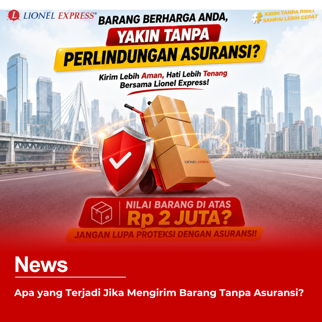 Apa yang Terjadi Jika Mengirim Barang Tanpa Asuransi?