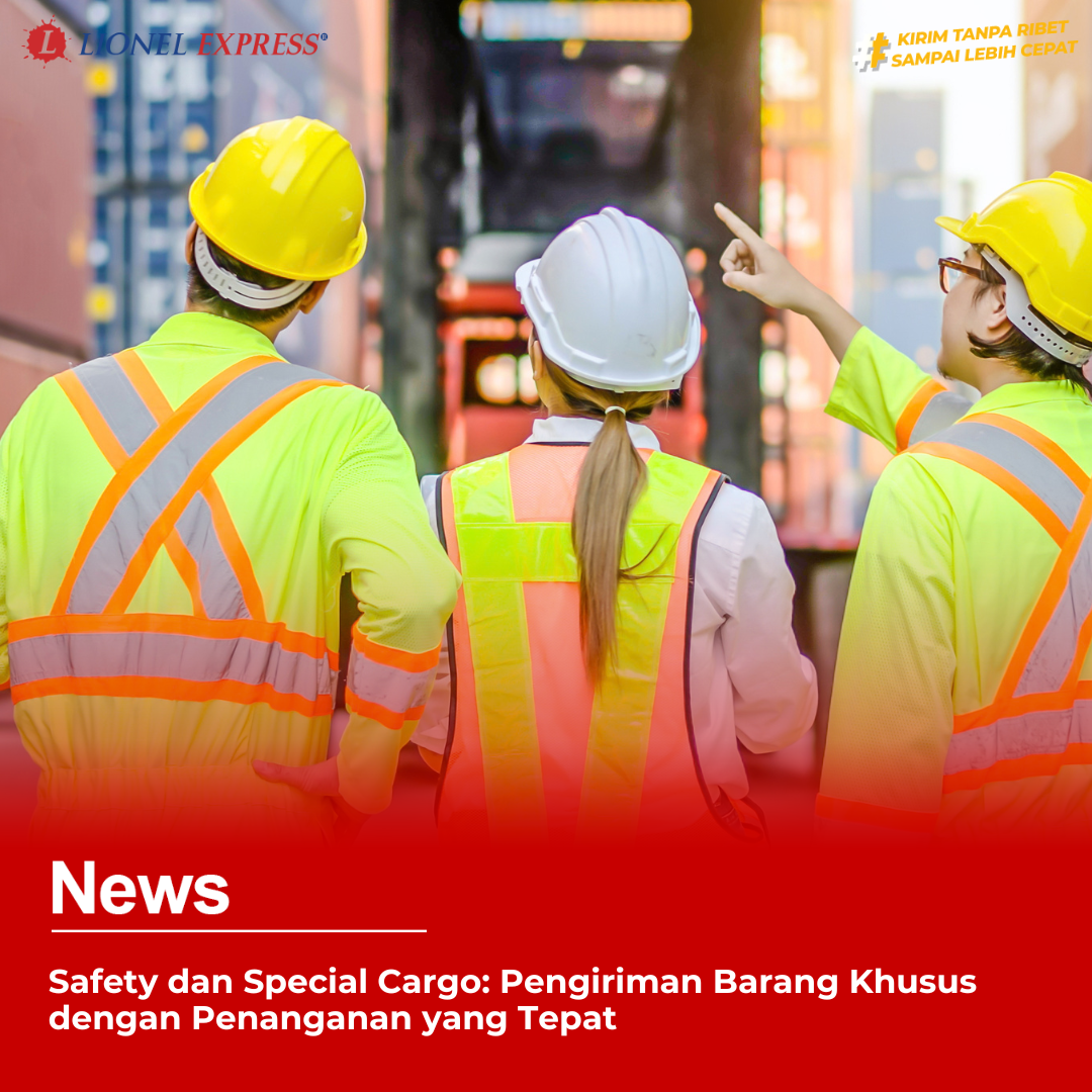 Safety dan Special Cargo Pengiriman Barang Khusus