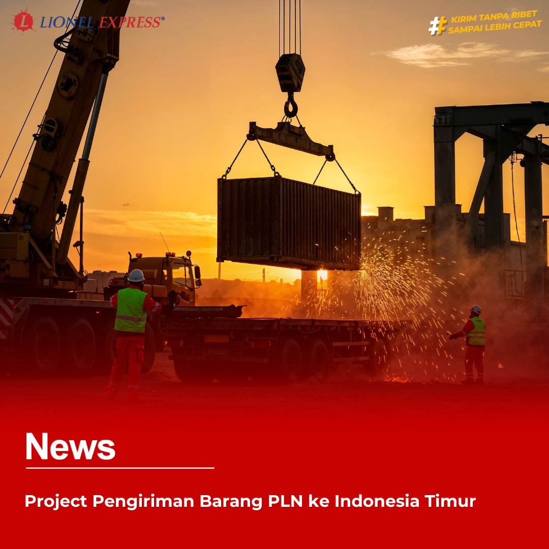 Project Pengiriman Barang PLN ke Indonesia Timur
